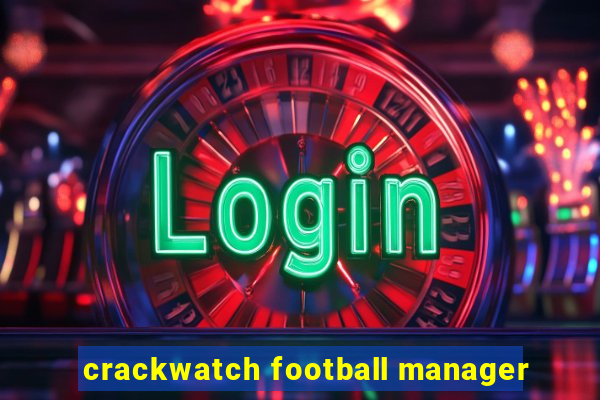 crackwatch football manager